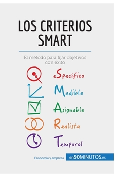 Paperback Los criterios SMART: El método para fijar objetivos con éxito [Spanish] Book