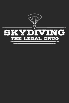 Skydiving - The legal drug: 6 x 9 Dotted Dot Grid Notebook Journal Gift For Skydivers And Parachutists (108 Pages)