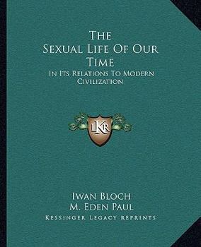The Sexual Life of Our Time in Its Relations to Modern Civilization