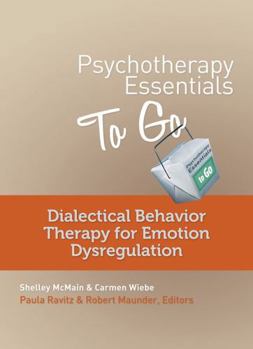 Paperback Psychotherapy Essentials to Go: Dialectical Behavior Therapy for Emotion Dysregulation Book