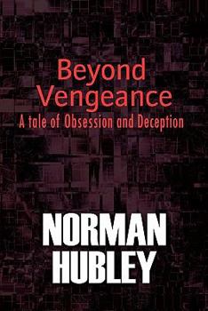 Paperback Beyond Vengeance: A Tale of Obsession and Deception Book