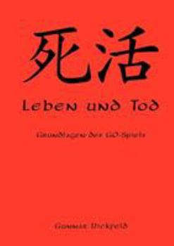 Paperback Leben und Tod: Grundlagen des Go-Spiels [German] Book