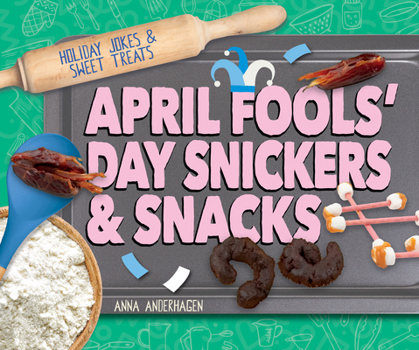 April Fools' Day Snickers & Snacks (Holiday Jokes & Sweet Treats)