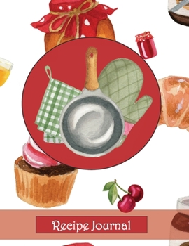 Recipe Journal: Recipe Journal Keeper for Heirloom, Gift, Family, Household, Recipe Records with frying pan, oven mitt, hot pads, honey, and more!