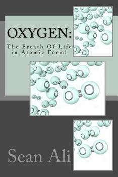 Paperback OxyGen: The Breath Of Life in Atomic Form! Book