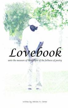 Lovebook: Unto the measure of the stature of the fullness of poetry