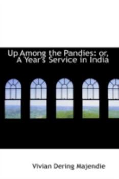 Paperback Up Among the Pandies: Or, a Year's Service in India Book