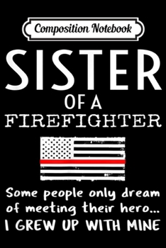 Composition Notebook: Proud Sister Of A Firefighter Thin Red Line Gift  Journal/Notebook Blank Lined Ruled 6x9 100 Pages