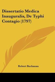 Paperback Dissertatio Medica Inauguralis, De Typhi Contagio (1797) [Latin] Book