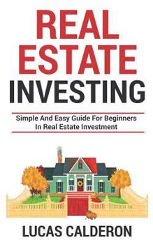 Paperback Real Estate Investing: Simple and Easy Guide for Beginners in real estate Investment Book