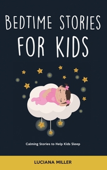 Hardcover Bedtime Stories for Kids: Calming Stories to Help Kids Sleep Book