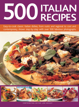 Hardcover 500 Italian Recipes: Easy-To-Cook Classic Italian Dishes, from Rustic and Regional to Cool and Contemporary, Shown Step-By-Step with Over 5 Book