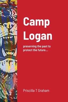 Paperback Camp Logan: preserving the past to protect the future... Book