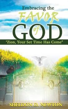 Paperback Embracing The Favor Of God: Zion Your Set Time Has Come Book
