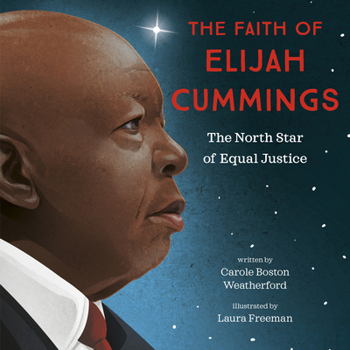 Hardcover The Faith of Elijah Cummings: The North Star of Equal Justice Book