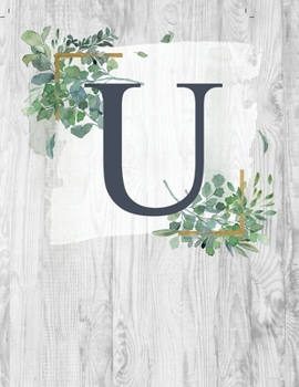 U: Monogram Initial Notebook Letter U | 8.5" x 11" - 100 pages, College Ruled| Rustic, Farmouse, Woodgrain, Floral