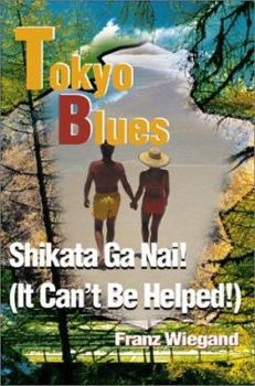 Paperback Tokyo Blues: Shikata Ga Nai! (It Can't Be Helped!) Book