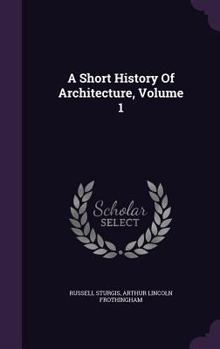 A Short History of Architecture, Volume 1