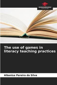 Paperback The use of games in literacy teaching practices Book