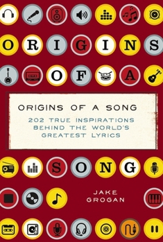 Hardcover Origins of a Song: 202 True Inspirations Behind the World's Greatest Lyrics Book