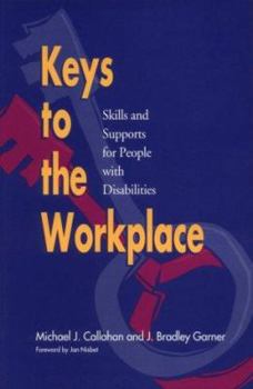 Keys to the Workplace: Skills and Supports for People With Disabilities