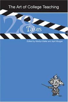 Paperback The Art of College Teaching: Twenty-Eight Takes Book