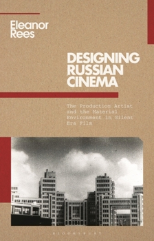 Hardcover Designing Russian Cinema: The Production Artist and the Material Environment in Silent Era Film Book