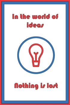 "In the World of Ideas, Nothing is lost" Notebook - Red and blue - Composition size (6"x9") with 110 blank lined pages