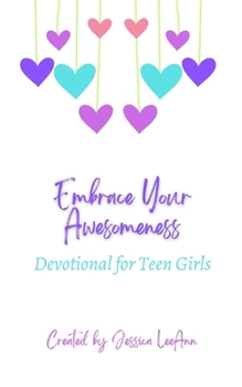 Paperback Embrace Your Awesomeness: Devotionals for Teen Girls Book