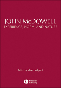 John McDowell: Experience, Norm, and Nature