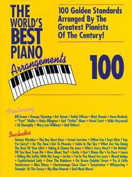 Paperback The World's Best Piano Arrangements: 100 Golden Standards Arranged by the Greatest Pianists of the Century! Book