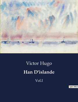 Paperback Han D'islande: Un récit de jeunesse de Victor Hugo explorant les passions et les intrigues dans la Norvège du XVIIe siècle. [French] Book