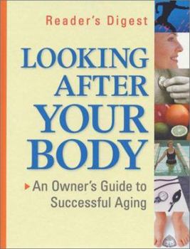 Hardcover Looking After Your Body: An Owner's Guide to Successful Aging Book