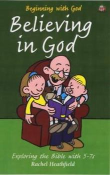 Paperback Believing in God: Exploring the Bible with 5-7s Book