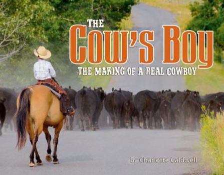 Paperback The Cow's Boy: The Making of a Real Cowboy Book