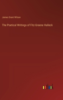 The Poetical Writings of Fitz-Greene Halleck