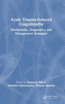 Hardcover Acute Trauma-Induced Coagulopathy: Mechanisms, Diagnostics, and Management Strategies Book