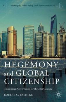 Hardcover Hegemony and Global Citizenship: Transitional Governance for the 21st Century Book