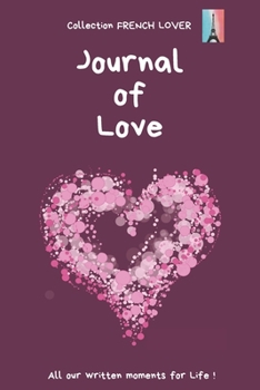 Paperback Journal of Love: Typical French Intimate Journal in English for people in Love, to write all your best moments - 100 pages - Format 6" Book