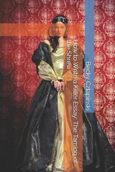 Paperback How to Write a Killer Essay: The Taming of the Shrew Book