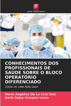Conhecimentos DOS Profissionais de Saúde Sobre O Bloco Operatório Diferenciado (Portuguese Edition)