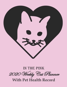 In The Pink 2020 Weekly Cat Planner With Pet Health Record: Are you the owner of an aging cat? This 8.5x11 dated pink heart planning calendar with ... as the schedule and care for your aging cat.