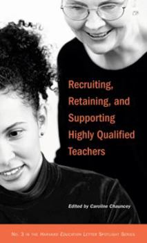 Recruiting, Retaining, And Supporting Highly Qualified Teachers - Book  of the Harvard Education Letter Spotlight Series