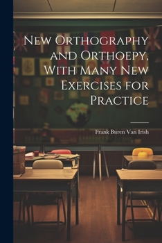 Paperback New Orthography and Orthoepy, With Many New Exercises for Practice Book