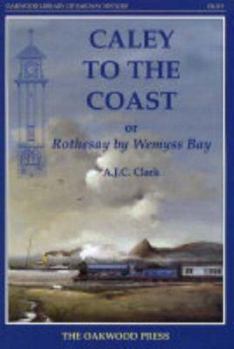 Hardcover Caley to the Coast (Oakwood Library of Railway History) Book
