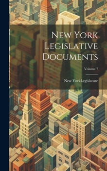 Hardcover New York Legislative Documents; Volume 7 Book