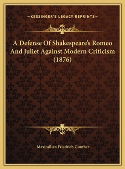 Defence of Shakespeare's Romeo and Juliet Against Modern Criticism