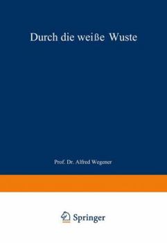 Paperback Durch Die Weiße Wüste: Die Dänische Forschungsreise Quer Durch Nordgrönland 1912-13 [German] Book