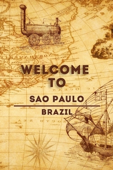 Paperback Welcome To Sao Paulo - Brazil: Lined Travel Journal, 120 Pages, 6x9, Soft Cover, Matte Finish, Funny Travel Notebook, perfect gift for your Trip to S Book