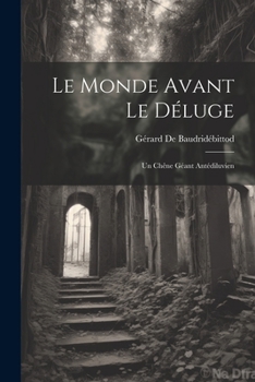 Paperback Le Monde Avant Le Déluge: Un Chêne Géant Antédiluvien [French] Book